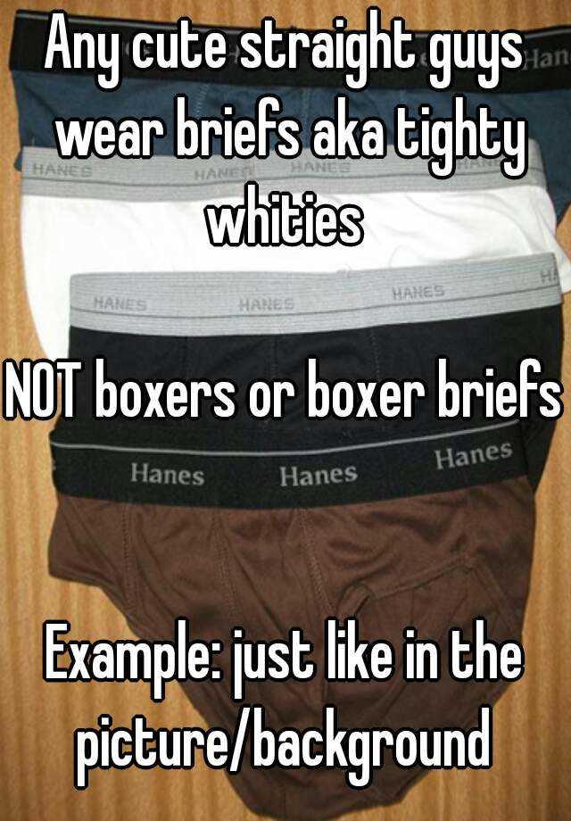 Any Cute Straight Guys Wear Briefs Aka Tighty Whities Not Boxers Or