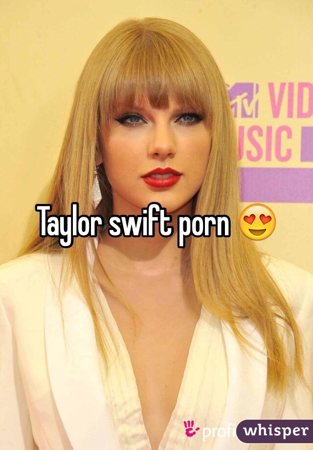 Taylor swift porn ðŸ˜