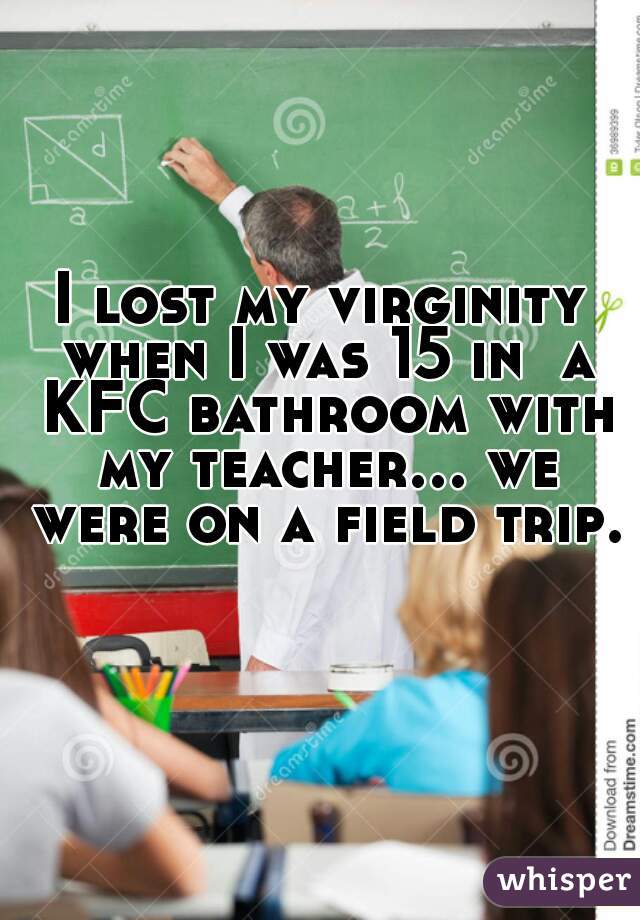 My teacher took my virginity