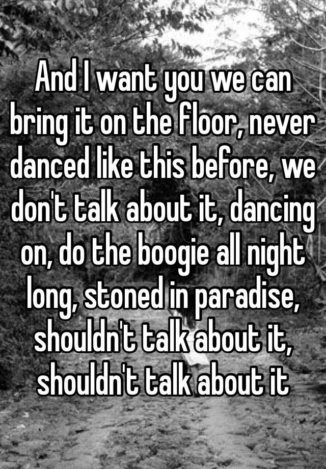 we can boogie all night long