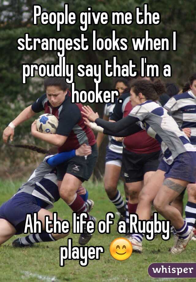 People give me the strangest looks when I proudly say that I'm a hooker.




Ah the life of a Rugby player 😊
