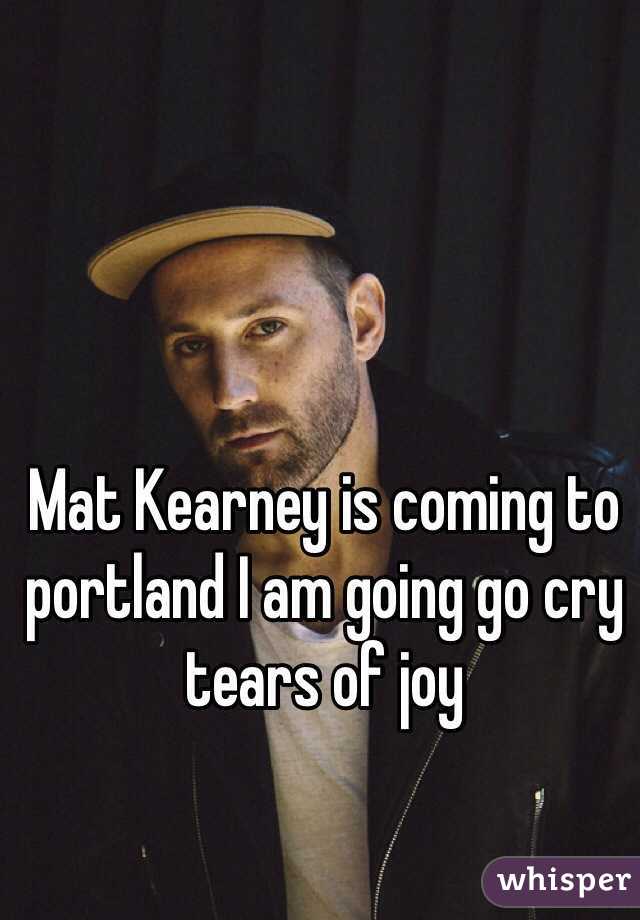 Mat Kearney is coming to portland I am going go cry tears of joy 