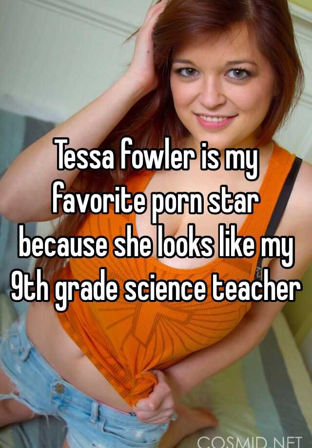 Science Teacher - Tessa fowler is my favorite porn star because she looks like ...