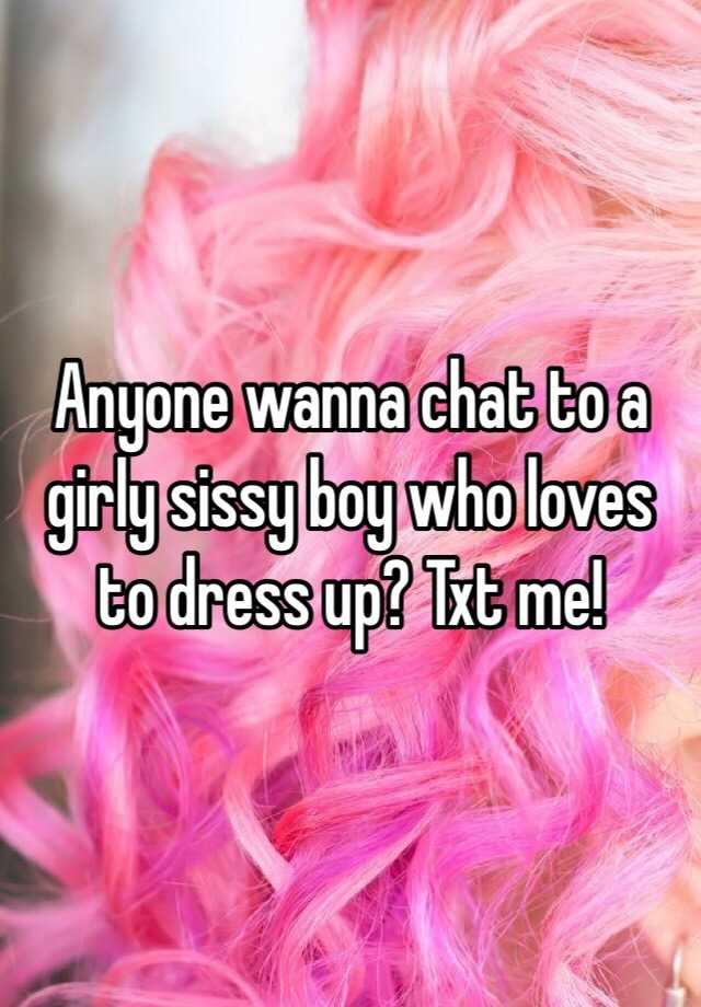 Chat sissy boy sissy Chat