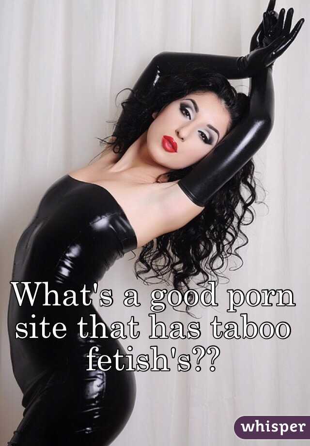 What's a good porn site that has taboo fetish's??