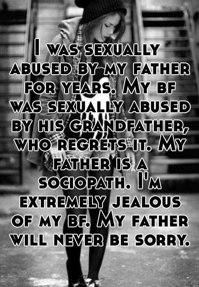 I Was Sexually Abused By My Father For Years My Bf Was Sexually Abused By His Grandfather Who