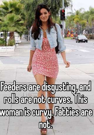 Feeders Are Disgusting And Rolls Are Not Curves This Woman Is