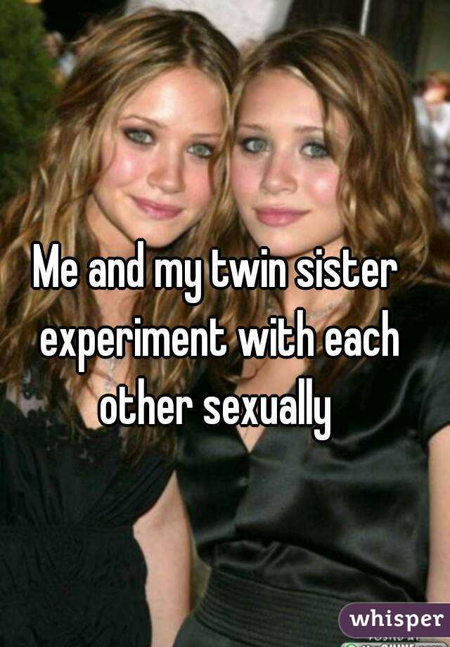 Me And My Twin Sister Experiment With Each Other Sexually