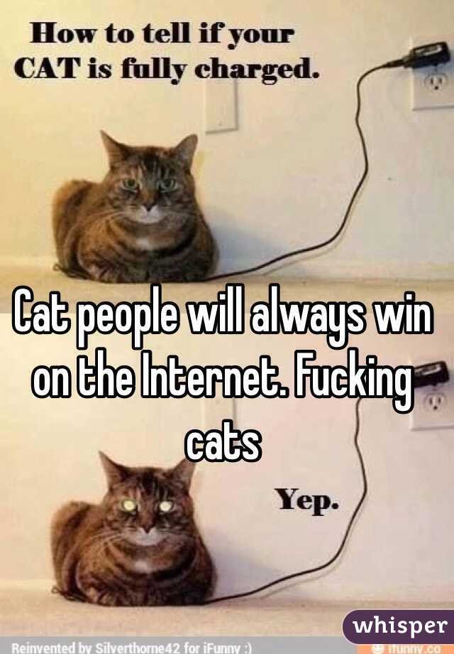 Cat people will always win on the Internet. Fucking cats