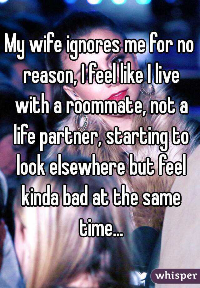 Wife ignores me
