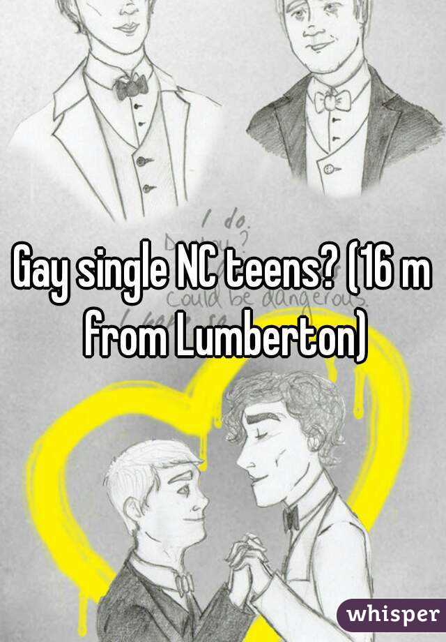 Gay single NC teens? (16 m from Lumberton)