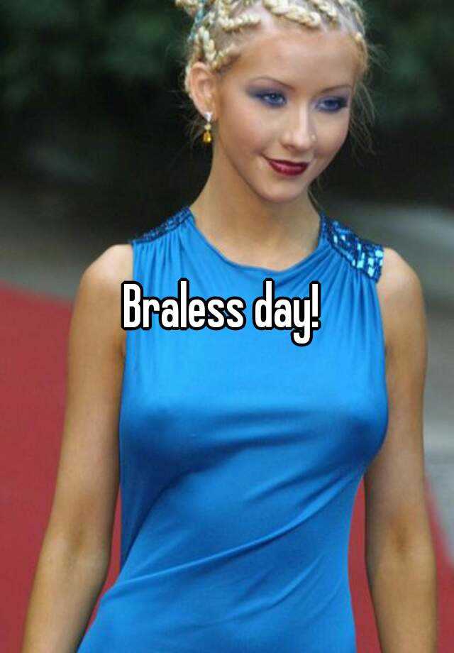Braless day!