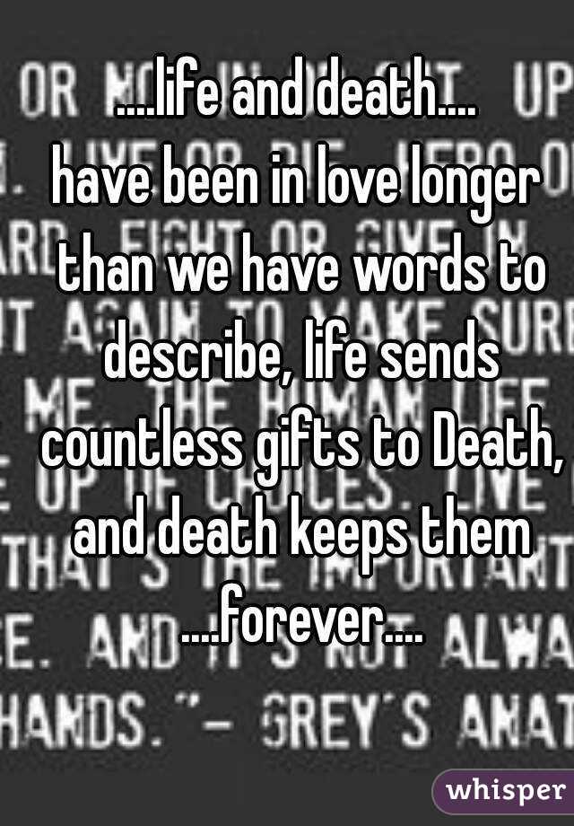 life-and-death-have-been-in-love-longer-than-we-have-words-to