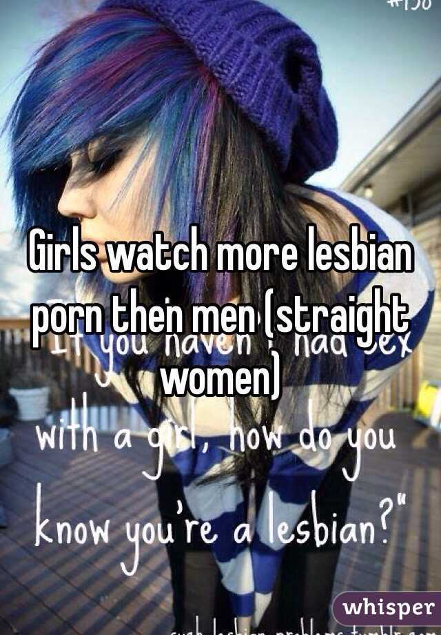 Watch More Porn Caption - Girls watch more lesbian porn then men (straight women)