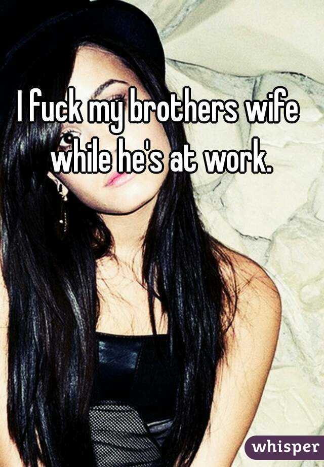 I Fuck My Brothers Wife While Hes At Work 