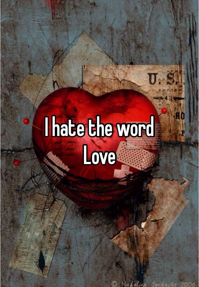 i-hate-the-word-love