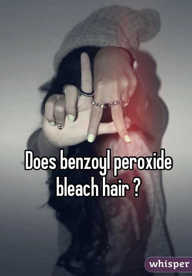 Does Benzoyl Peroxide Bleach Hair