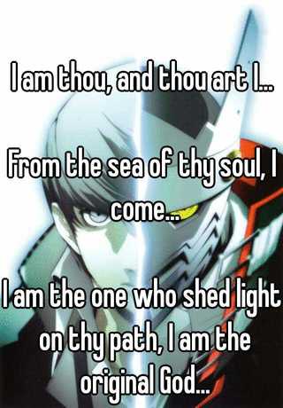 I Am Thou And Thou Art I From The Sea Of Thy Soul I Come I Am The One Who Shed Light On Thy Path I Am The Original God
