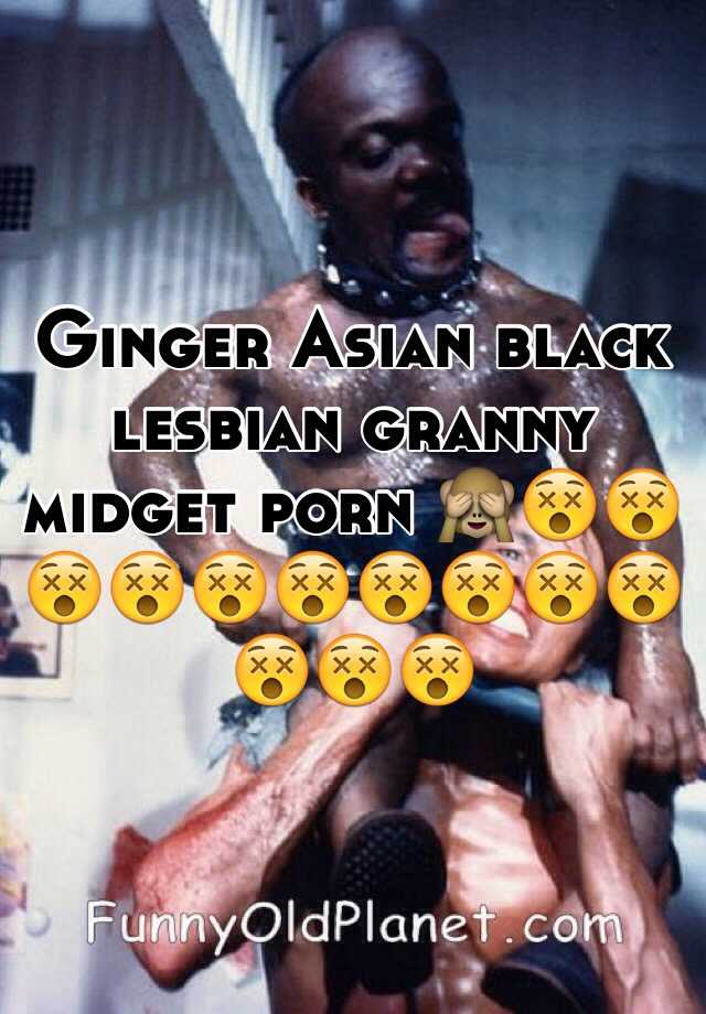 Ginger Asian Granny Porn - Ginger Asian black lesbian granny midget porn ðŸ™ˆðŸ˜µðŸ˜µðŸ˜µðŸ˜µðŸ˜µðŸ˜µðŸ˜µðŸ˜µðŸ˜µðŸ˜µðŸ˜µðŸ˜µðŸ˜µ