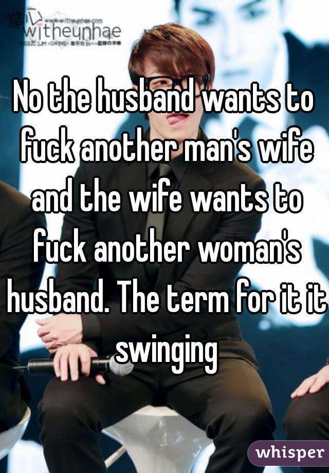 No The Husband Wants To Fuck Another Man S Wife And The Wife