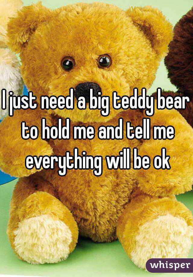 i need a teddy bear