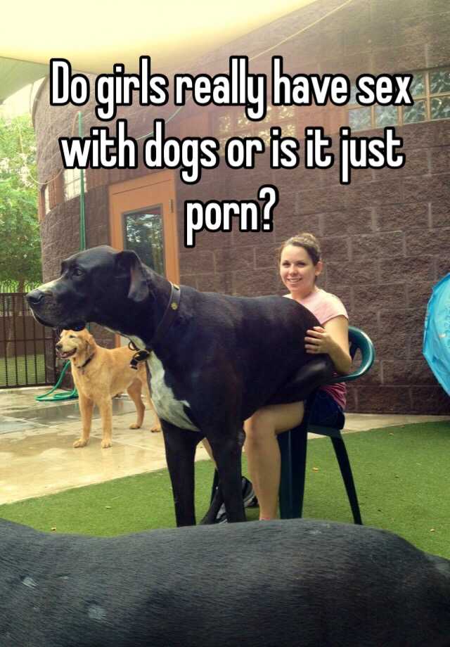 640px x 920px - Do girls really have sex with dogs or is it just porn?