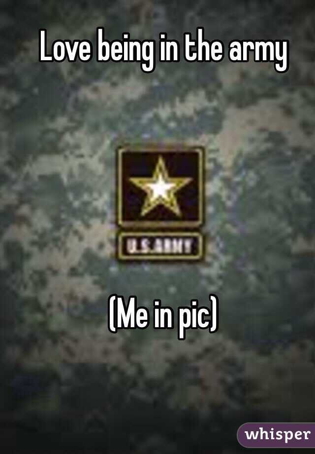 Love being in the army





(Me in pic)