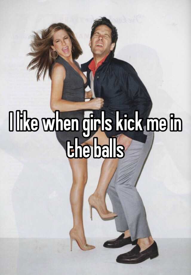 Girls why kick the in do balls guys Do girls. 