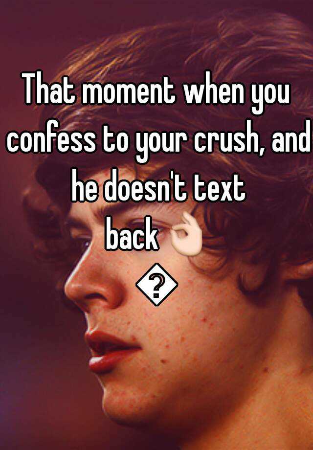 that-moment-when-you-confess-to-your-crush-and-he-doesn-t-text-back