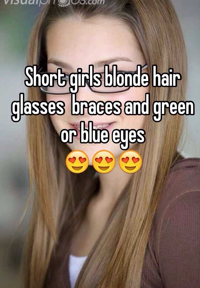 Short Girls Blonde Hair Glasses Braces And Green Or Blue Eyes