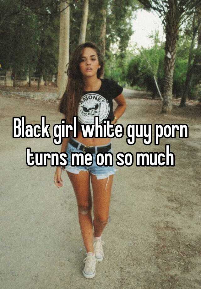 Black And White Porn Captions - Black girl white guy porn turns me on so much