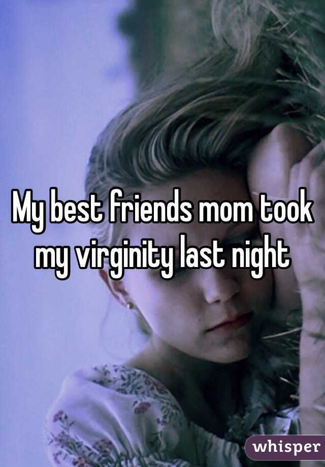 My best friends mom took my virginity last night.