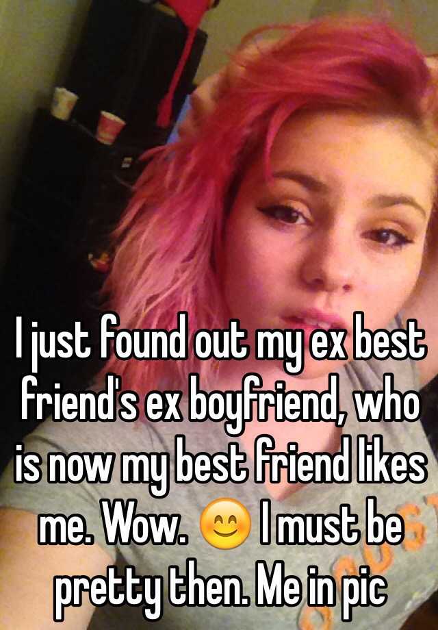 My best friend likes my ex boyfriend