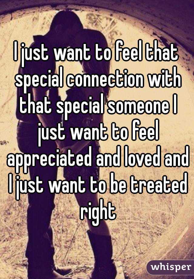 i-just-want-to-feel-that-special-connection-with-that-special-someone-i