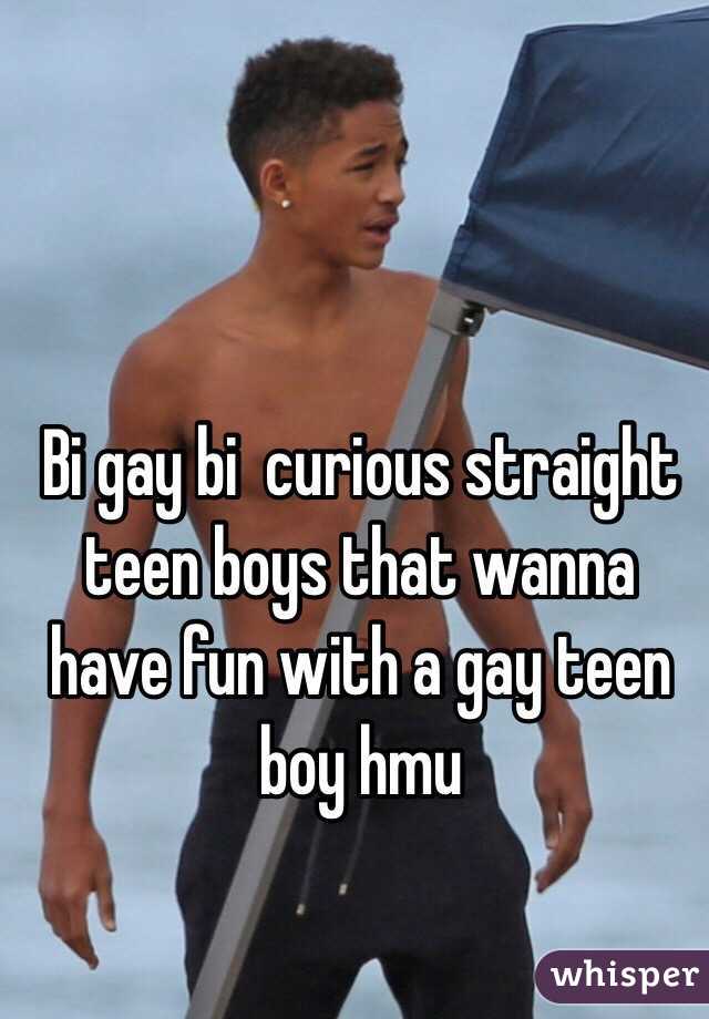 Bi Gay Bi Curious Straight Teen Boys That Wanna Have Fun Wit