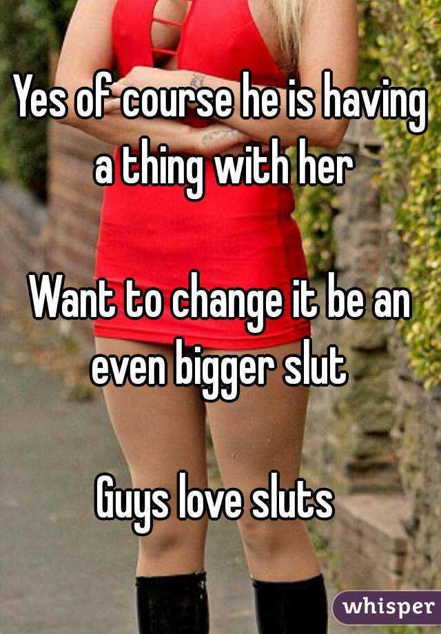 Sluts why do men love Men, You