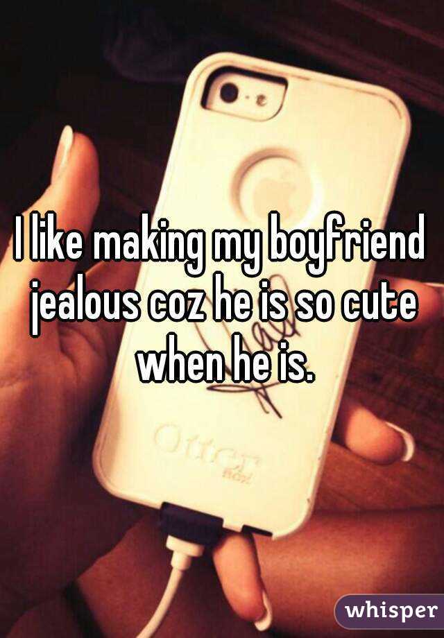 boyfriend jealous coz he is so cute 