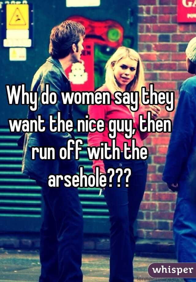 why-do-women-say-they-want-the-nice-guy-then-run-off-with-the-arsehole