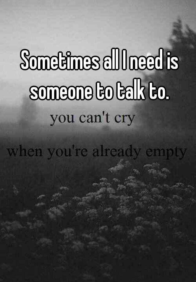 sometimes-all-i-need-is-someone-to-talk-to