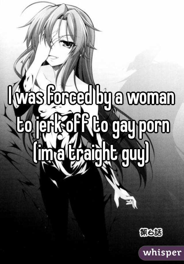 Forced Anime Gay Porn - I was forced by a woman to jerk off to gay porn (im a ...