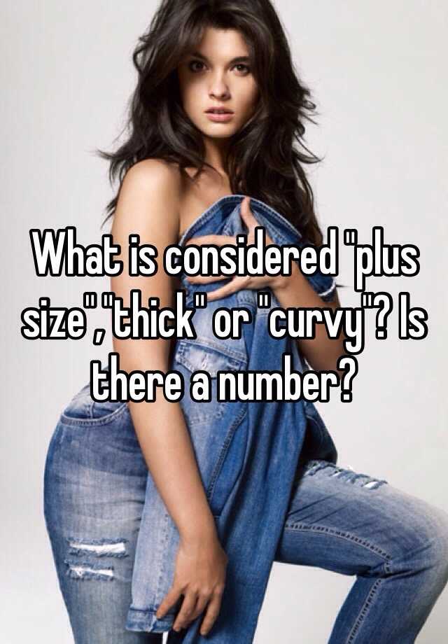 what-is-considered-plus-size-thick-or-curvy-is-there-a-number