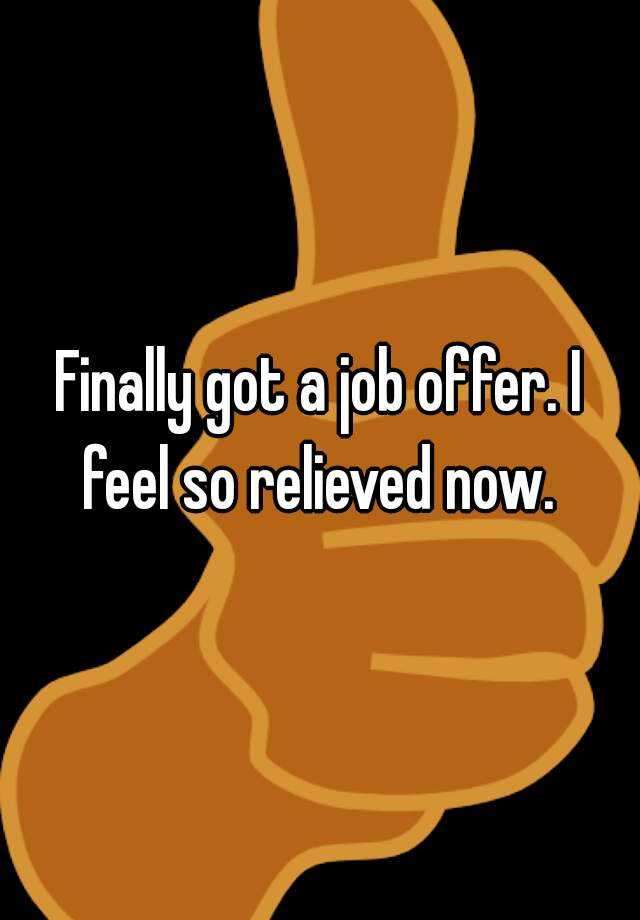 Finally Got A Job Offer I Feel So Relieved Now