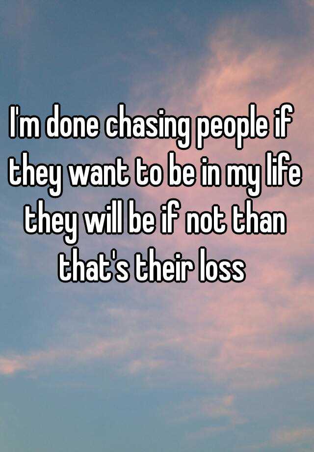 I Am Done Chasing You Meaning