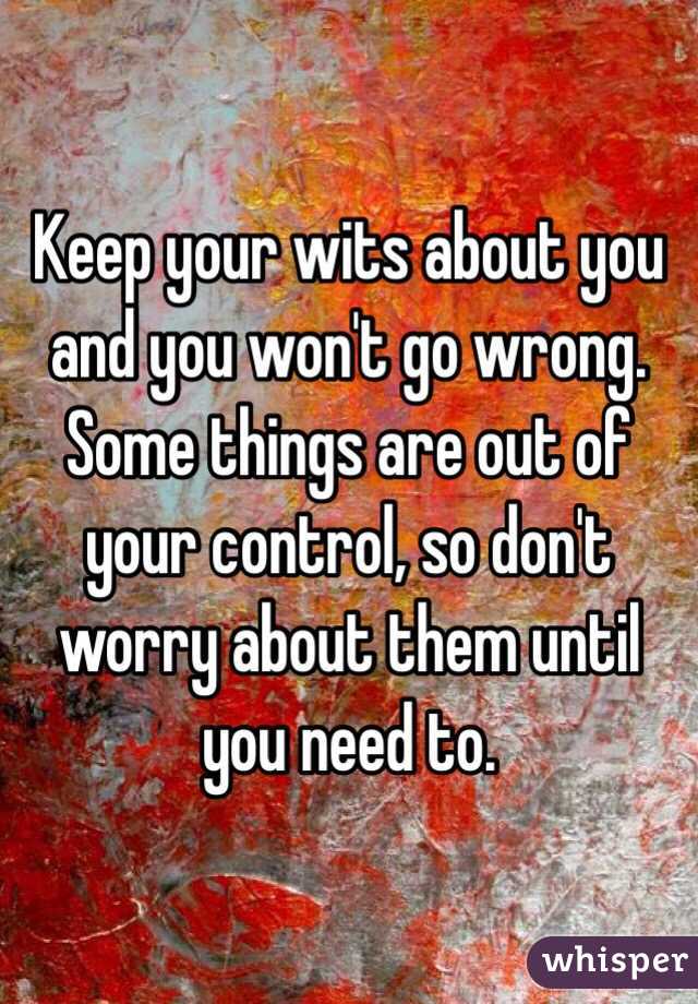 i-m-stuck-between-don-t-worry-until-there-s-something-to-worry-about