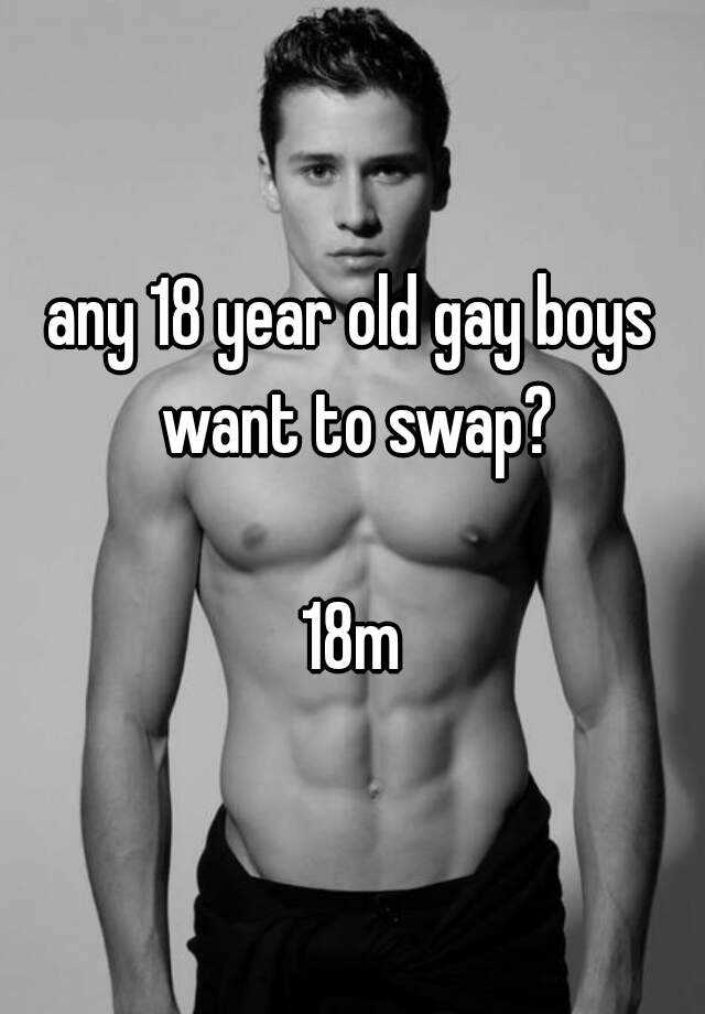 Any 18 Year Old Gay Boys Want