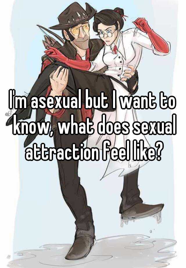 What does sexual attraction feel like