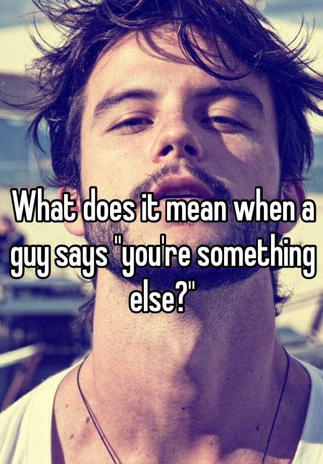 What does �� mean from a guy?