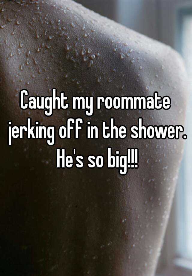 Someone from posted a whisper, which reads "Caught my roommate jerking ...