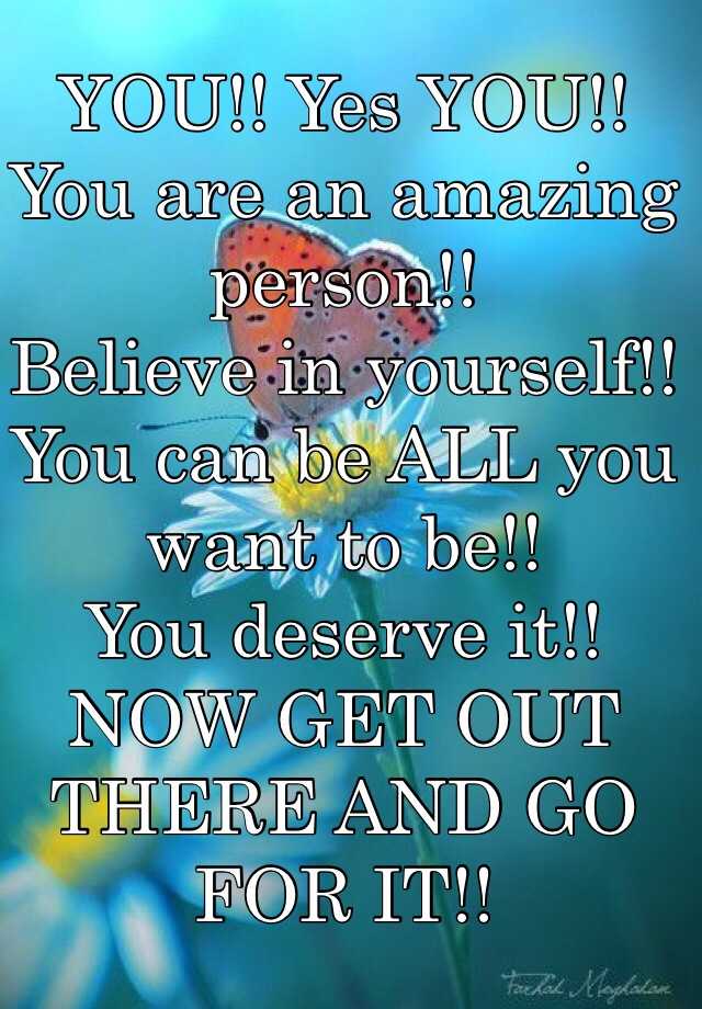 you-yes-you-you-are-an-amazing-person-believe-in-yourself-you