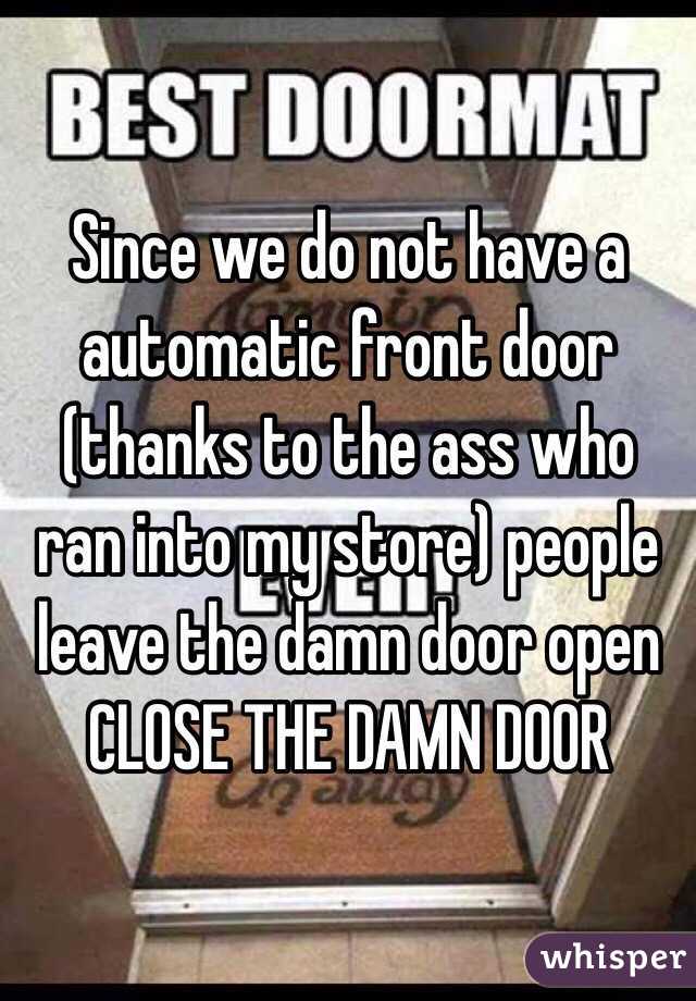 Since We Do Not Have A Automatic Front Door Thanks To The